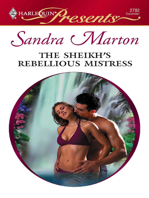 Title details for Sheikh's Rebellious Mistress by Sandra Marton - Available